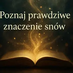 Jakie znaczenie mają sny: poznaj prawdziwą moc nocnych wizji i symboli